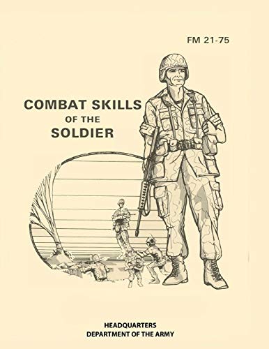

Combat Skills of the Soldier: FM 21-75