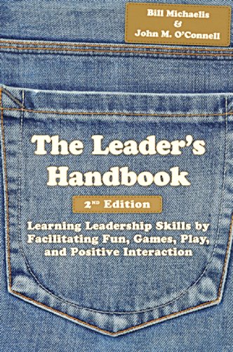 Stock image for The Leader's Handbook, 2nd Edition : Learning Leadership Skills by Facilitating Fun, Games, Play, and Positive Interaction for sale by Better World Books