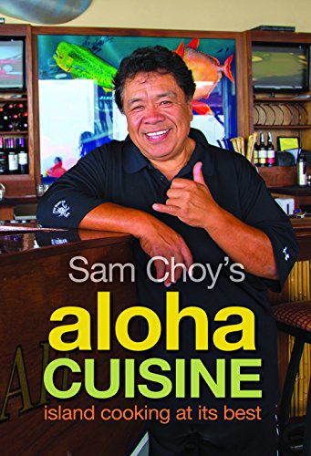 Beispielbild fr Sam Choy's Aloha Cuisine: Island Cooking at Its Best zum Verkauf von GF Books, Inc.