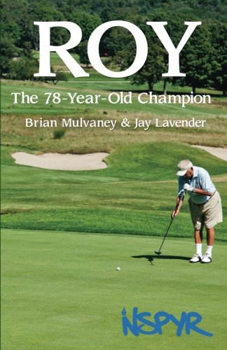 9781939495044: Roy: The 78-Year-Old Champion