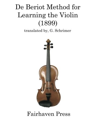 9781939497093: De Beriot Method for Learning the Violin (1899)