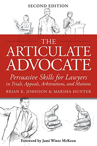 9781939506030: The Articulate Advocate: Persuasive Skills for Lawyers in Trials, Appeals, Arbitrations, and Motions