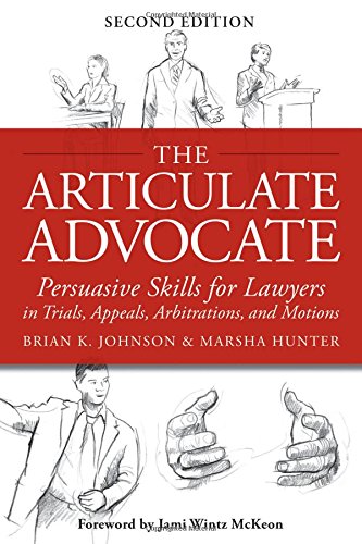 9781939506078: The Articulate Advocate: Persuasive Skills for Lawyers in Trials, Appeals, Arbitrations, and Motions