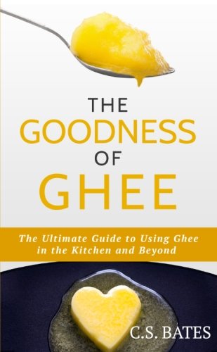 Stock image for The Goodness of Ghee:The Ultimate Guide to Using Ghee in the Kitchen and Beyond for sale by AwesomeBooks