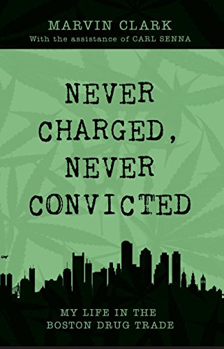 9781939521217: Never Arrested, Never Convicted: The Autobiography of a Boston Drug Dealer