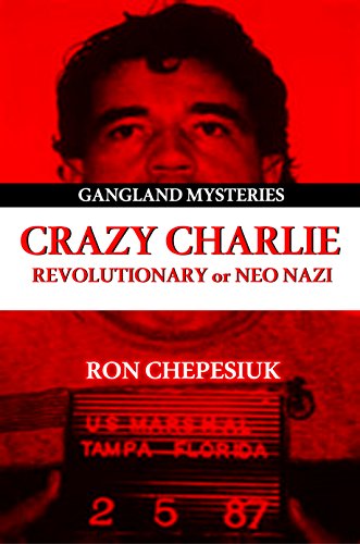 9781939521385: CRAZY CHARLIE: Revolutionary or Neo Nazi (Gangland Mysteries)