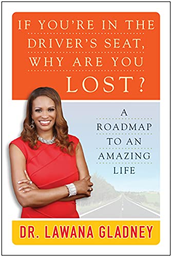 Beispielbild fr If You're in the Driver's Seat, Why Are You Lost? : A Roadmap to an Amazing Life zum Verkauf von Better World Books: West