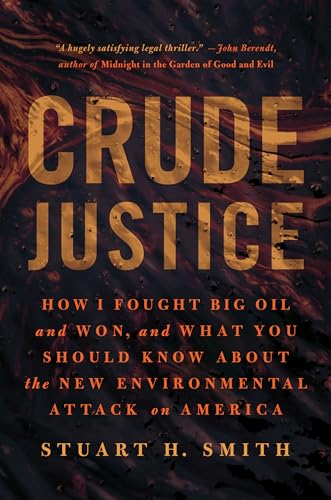 Beispielbild fr Crude Justice : How I Fought Big Oil and Won, and What You Should Know about the New Environmental Attack on America zum Verkauf von Better World Books