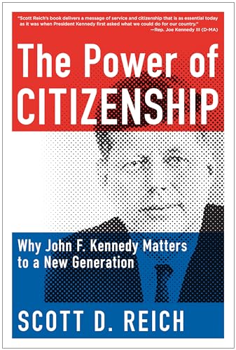 9781939529367: The Power of Citizenship: Why John F. Kennedy Matters to a New Generation