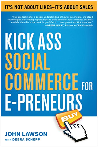 Beispielbild fr Kick Ass Social Commerce for E-preneurs: It?s Not About Likes--It?s About Sales zum Verkauf von SecondSale