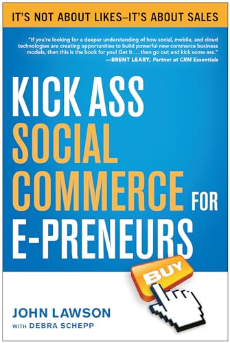 Stock image for Kick Ass Social Commerce for E-Preneurs : It's Not about Likes--It's about Sales for sale by Better World Books