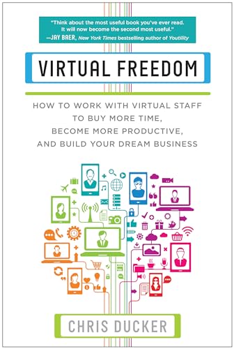 Beispielbild fr Virtual Freedom : How to Work with Virtual Staff to Buy More Time, Become More Productive, and Build Your Dream Business zum Verkauf von Better World Books