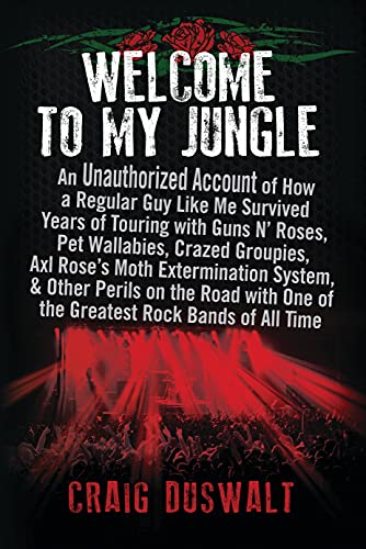 Stock image for Welcome to My Jungle: An Unauthorized Account of How a Regular Guy Like Me Survived Years of Touring with Guns N' Roses, Pet Wallabies, Crazed Groupies, Axl Rose's Moth Exterminatio for sale by Goodwill