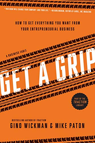 Imagen de archivo de Get A Grip: How to Get Everything You Want from Your Entrepreneurial Business a la venta por Dream Books Co.