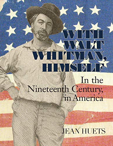 Imagen de archivo de With Walt Whitman, Himself: In the Nineteenth Century, in America a la venta por Lou Manrique - Antiquarian Bookseller