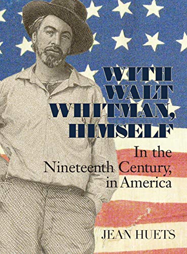 Imagen de archivo de With Walt Whitman, Himself: In the Nineteenth Century, in America a la venta por Lucky's Textbooks