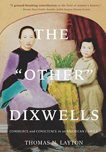 Stock image for The Other Dixwells (Author's Edition) : Commerce and Conscience in an American Family for sale by Better World Books