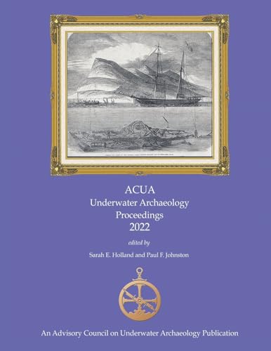 Stock image for ACUA Underwater Archaeology Proceedings 2022: Print Version for sale by California Books