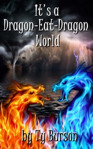 Beispielbild fr It's a Dragon-Eat-Dragon World: Modern Dragon Chronicles zum Verkauf von Wonder Book