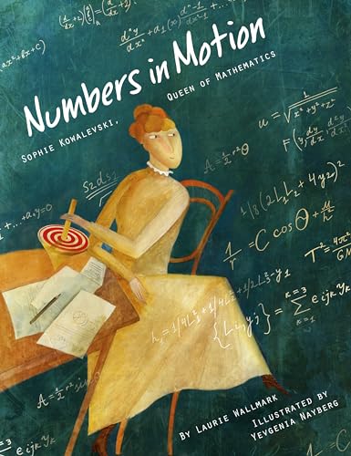 Imagen de archivo de Numbers in Motion : Sophie Kowalevski, Queen of Mathematics a la venta por Better World Books