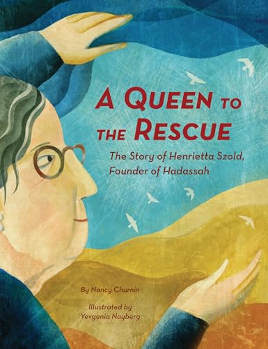 Stock image for A Queen to the Rescue: The Story of Henrietta Szold, Founder of Hadassah for sale by SecondSale
