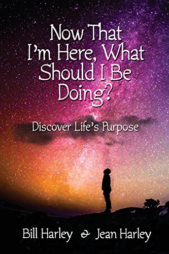 9781939548481: Now That I'm Here, What Should I Be Doing?: Discover Life's Purpose