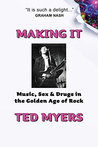 Stock image for Making It: Music, Sex & Drugs in the Golden Age of Rock for sale by Bookmans