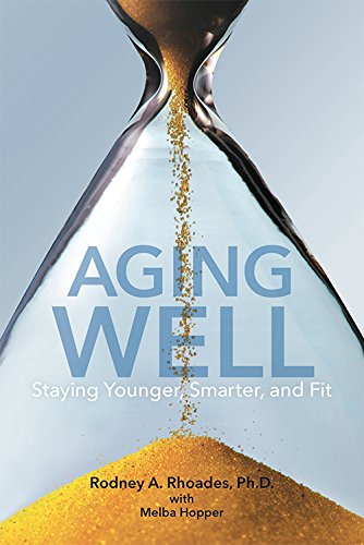 Stock image for Aging Well: Staying Younger, Smarter, and Fit for sale by HPB-Diamond