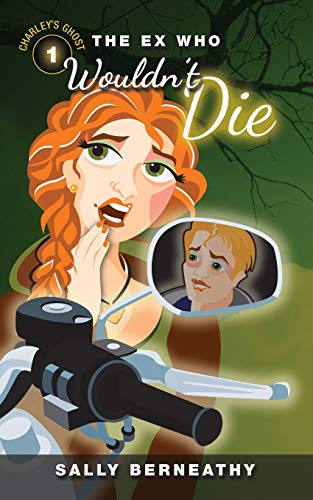 Stock image for The Ex Who Wouldn't Die : Charley's Ghost, Book 1 for sale by Better World Books