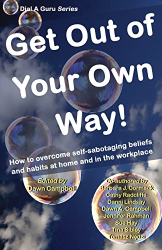 Imagen de archivo de Get Out of Your Own Way: How to overcome self-sabotaging beliefs and habits at home and in the workplace (Dial A Guru series) a la venta por MusicMagpie