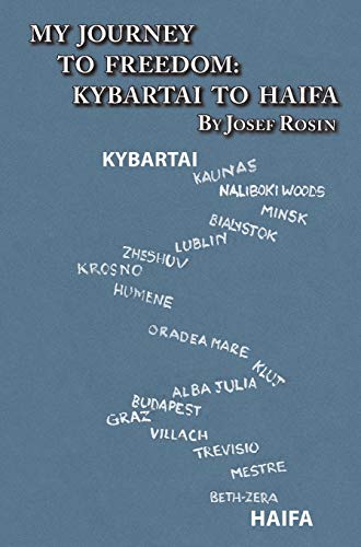 Stock image for My Journey to Freedom: Kybartai to Haifa - Memoir by Josef Rosin for sale by Lakeside Books
