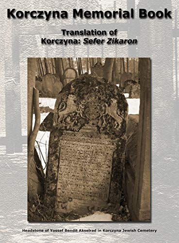 9781939561138: Korczyna Memorial Book - Translation of Korczyna: Sefer Zikaron