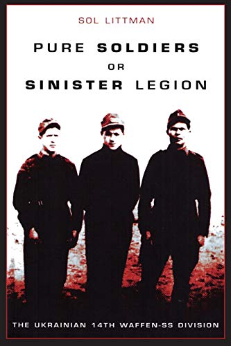 9781939561336: Pure Soldiers Or Sinister Legion -The Ukrainian 14th Waffen-SS Division