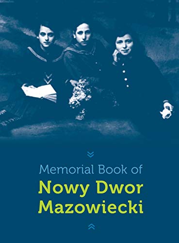 9781939561558: Memorial Book of Nowy-Dwor: Nowy Dwor Mazowiecki, Poland