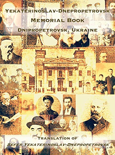 Stock image for Yekaterinoslav-Dnepropetrovsk Memorial Book (Dnipropetrovsk, Ukraine): Translation of Sefer Yekaterinoslav-Dnepropetrovsk for sale by ThriftBooks-Atlanta