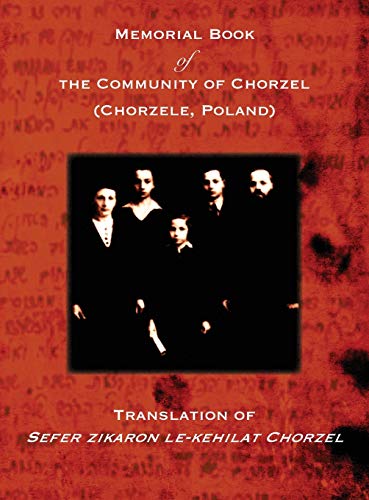 9781939561756: Memorial Book of the Community of Chorzel (Chorzele, Poland): Translation of Sefer zikaron le-kehilat Chorzel