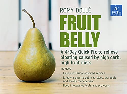 9781939563217: Fruit Belly: A 4-Day Quick Fix To Relieve Bloating Caused By High Carb, High Fruit Diets
