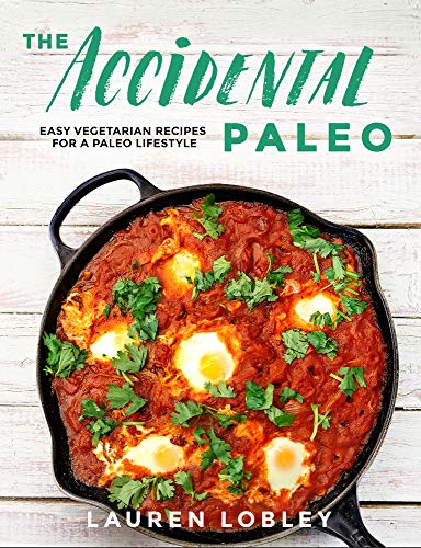 Stock image for The Accidental Paleo: Easy Vegetarian Recipes for a Paleo Lifestyle for sale by ThriftBooks-Dallas