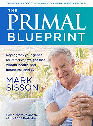 Beispielbild fr The Primal Blueprint : Reprogram Your Genes for Effortless Weight Loss, Vibrant Health, and Boundless Energy zum Verkauf von Better World Books