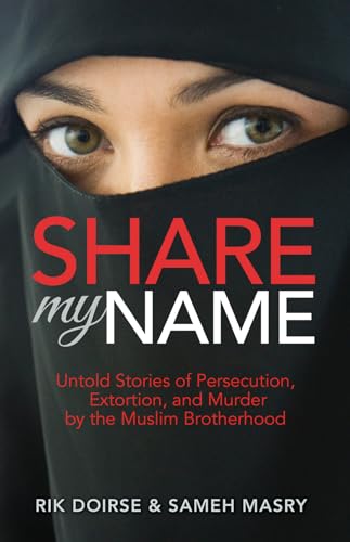 Stock image for Share My Name: Untold Stories of Persecution, Extortion and Murder by the Muslim Brotherhood for sale by Better World Books