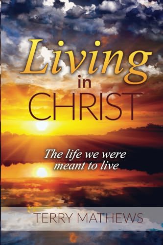 Stock image for Living in Christ: The Life we were meant to live for sale by Better World Books