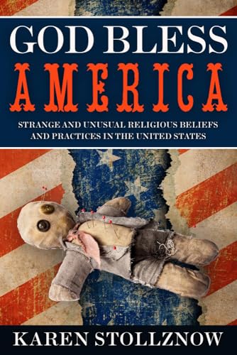 Beispielbild fr God Bless America : Strange and Unusual Religious Beliefs and Practices in the United States zum Verkauf von Better World Books