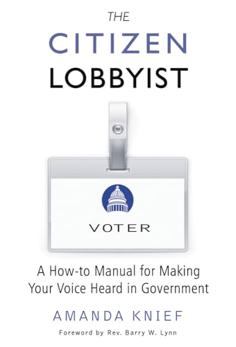 Stock image for The Citizen Lobbyist: A How-to Manual for Making Your Voice Heard in Government for sale by Your Online Bookstore