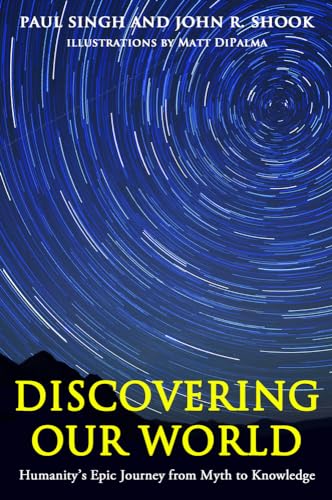 Stock image for Discovering Our World : Humanity's Epic Journey from Myth to Knowledge for sale by Better World Books
