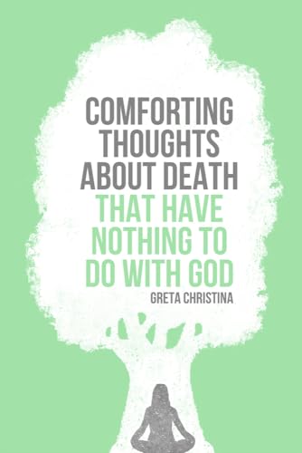 Beispielbild fr Comforting Thoughts about Death That Have Nothing to Do with God zum Verkauf von ThriftBooks-Dallas