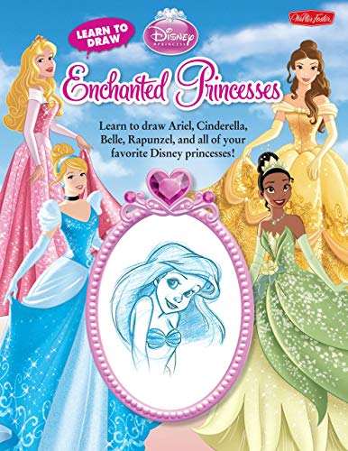 9781939581143: Learn to Draw Disney's Enchanted Princesses: Learn to Draw Ariel, Cinderella, Rapunzel, and All of Your Favorite Disney Princesses!