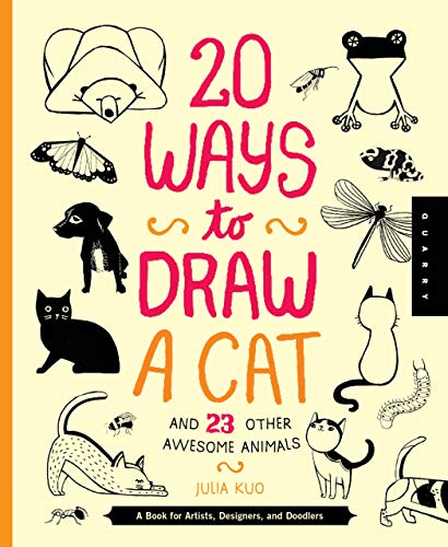 Stock image for 20 Ways to Draw a Cat and 23 Other Awesome Animals : A Book for Artists, Designers, and Doodlers for sale by Better World Books: West