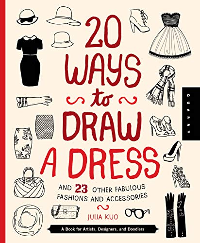 Stock image for 20 Ways to Draw a Dress and 23 Other Fabulous Fashions and Accessories: A Book for Artists, Designers, and Doodlers for sale by SecondSale