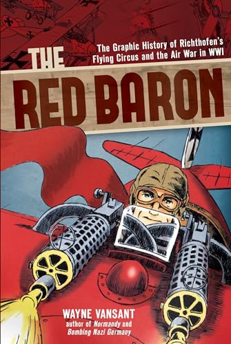 9781939581808: The Red Baron: The Graphic History of Richthofen's Flying Circus and the Air War in Wwi (Graphic Histories)