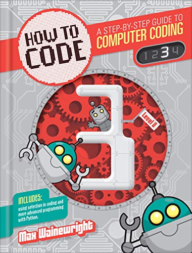 Stock image for How to Code Level 3: A Step by Step Guide to Computer Coding for sale by ThriftBooks-Dallas